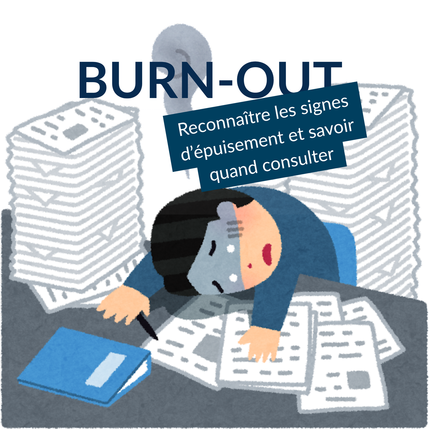 Burn-out : reconnaître les signes d’épuisement et savoir quand consulter